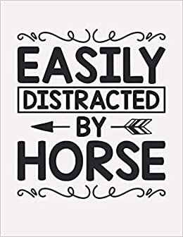 Easily Distracted By Horse: Horse journal notebook For boys for kids and for teenage girls