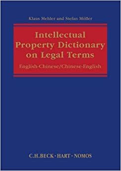 Intellectual Property: Dictionary on Legal Terms: English-Chinese / Chinese-English