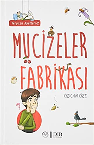 Yeryüzü Ayetler-2 Mucizeler Fabrikası: Yeryüzü Ayetleri - 2