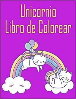 Unicornio Libro de Colorear: Un Bello Libro de colorear para niños pequeños y Edad Preescolar 2-5; con 100 diseños divertidos