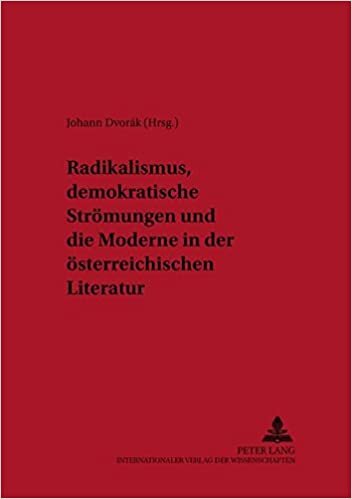 Radikalismus, demokratische Strömungen und die Moderne in der österreichischen Literatur (Bremer Beiträge zur Literatur- und Ideengeschichte, Band 43)
