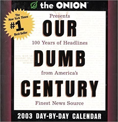 Our Dumb Century 2003 Day-by-Day Calendar