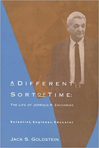 A Different Sort of Time: The Life of Jerrold R. Zacharias - Scientist, Engineer, Educator (Mit Press)
