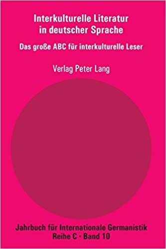 Interkulturelle Literatur in deutscher Sprache: Das große ABC für interkulturelle Leser (Jahrbuch für Internationale Germanistik / Reihe C: Forschungsberichte, Band 10)