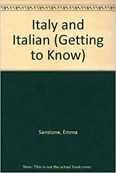 Italy and Italian (Getting to Know S.)