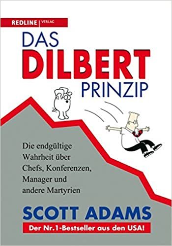 Das Dilbert-Prinzip: Die endgültige Wahrheit über Chefs, Konferenzen, Manager und andere Märtyrien