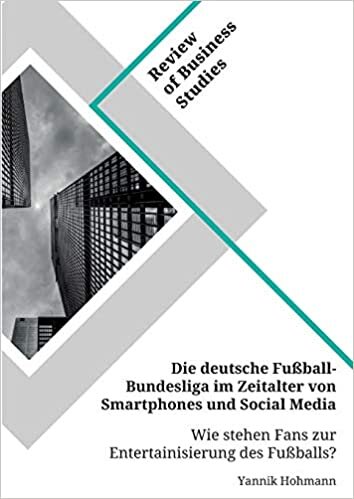 Die deutsche Fußball-Bundesliga im Zeitalter von Smartphones und Social Media. Wie stehen Fans zur Entertainisierung des Fußballs? indir