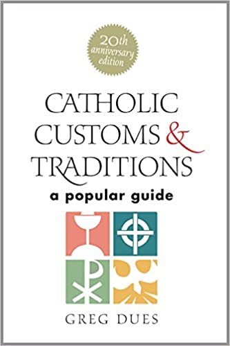 CATH CUSTOMS & TRADITIONS: A Popular Guide (More Resources to Enrich Your Lenten Journey)