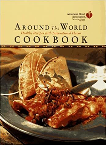 American Heart Association Around the World Cookbook:: Healthy Recipes with International Flavor indir