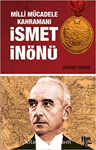 Milli Mücadele Kahramanı İsmet İnönü