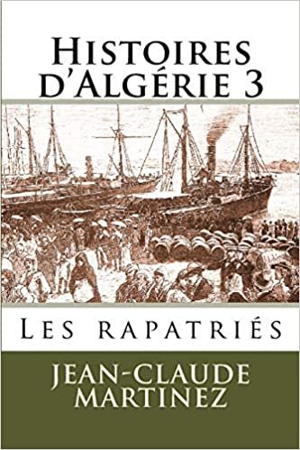 Histoires d'Algerie 3 -: Les rapatries (Histoires d'Algrie, Band 3): Volume 3