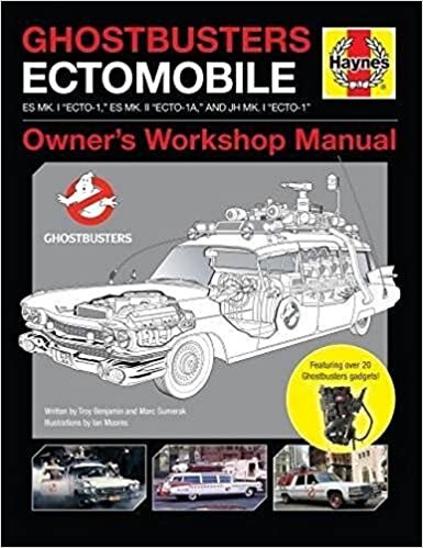 Ghostbusters Owners' Workshop Manual: Ectomobile Es Mk.I "Ecto-1," Es Mk.II "Ecto-1a," and Jh Mk.I "Ecto-1"