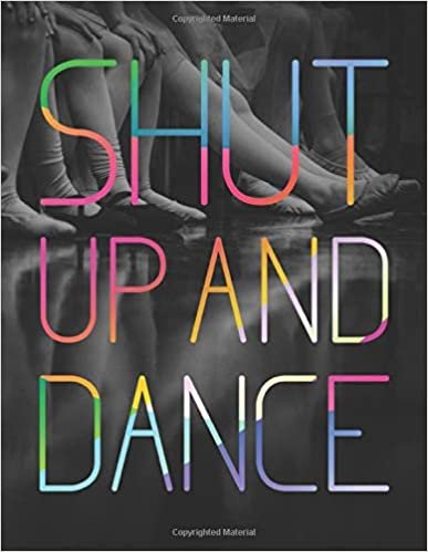 Shut Up And Dance LARGE Notebook #3: Cool Ballet Dancer Notebook College Ruled to write in 8.5x11" LARGE 100 Lined Pages - Funny Dancers Gift