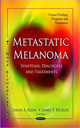 Metastatic Melanoma: Symptoms, Diagnoses & Treatments (Cancer Etiology, Diagnosis and Treatments)
