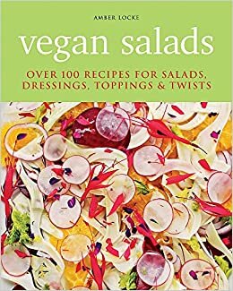 Vegan Salads : Over 100 recipes for salads, toppings & twists