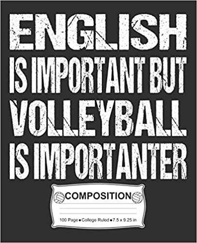 English Is Important But Volleyball Is Importanter Composition: College Ruled Notebook