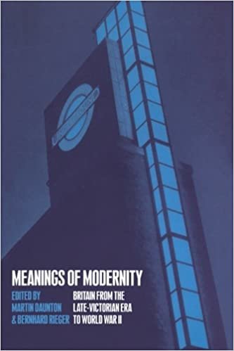 Meanings of Modernity: Britain From The Late-Victorian Era To World War Ii
