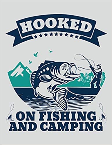 Hooked On Fishing And Camping: Fishing Camping Journal 8.5x11 130 Pages indir