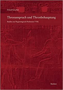Thronanspruch und Thronbehauptung: Studien zur Regierungszeit Ptolemaios’ VIII.