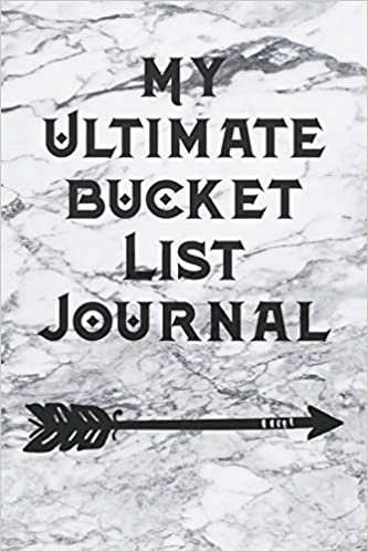 My Ultimate Bucket List Journal: Travel Adventure Checklist Notebook