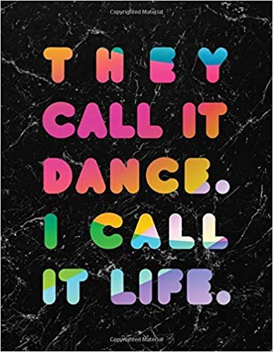 They Call It Dance I Call It life LARGE Notebook #1: Cool Dancer Black Marble Notebook College Ruled to write in 8.5x11" LARGE 100 Lined Pages - Funny Dancers Gift