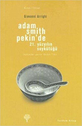 ADAM SMITH PEKİNDE 21.YÜZYILIN SOYKÜTÜĞÜ