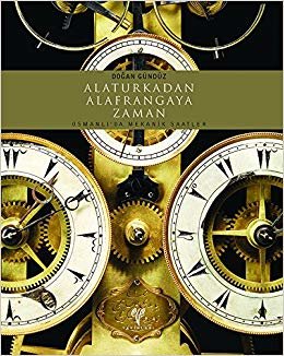 Alaturkadan Alafrangaya Zaman-Osmanlı'da Mekanik Saatler