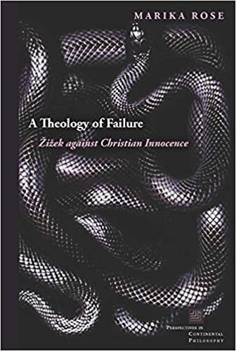 A Theology of Failure: Žižek against Christian Innocence (Perspectives in Continental Philosophy) indir