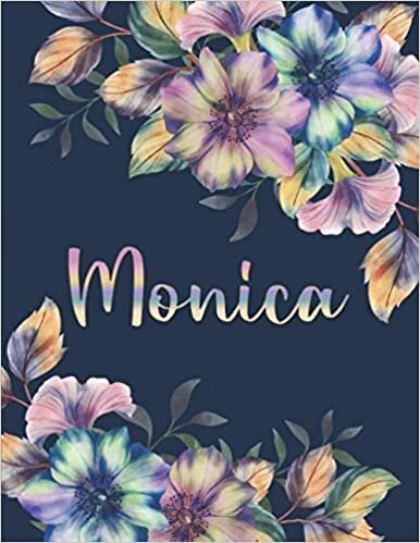 MONICA: All Events Floral Name Gift for Monica, Love Present for Monica Personalized Name, Cute Monica Gift for Birthdays, Monica Appreciation, Monica ... Blank Lined Monica Notebook (Monica Journal)