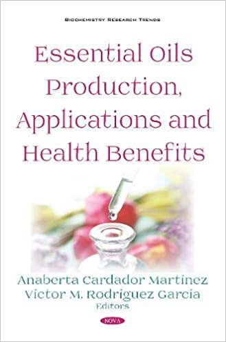 Essential Oils Production, Applications and Health Benefits (Biochemistry Research Trends)