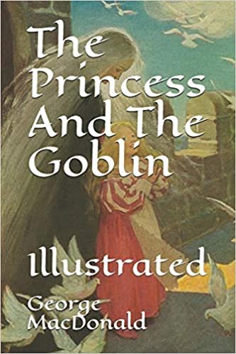 The Princess And The Goblin: Illustrated