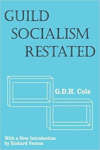 Guild Socialism Restated (Transaction/Society Texts) (Social Science Classics) indir