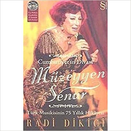 Müzeyyen Senar: Cumhuriyet'in Divası Türk Musikisinin 75 Yıllık Hikayesi