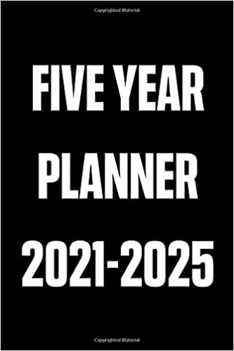 Five Year Planner 2021-2025: 60 Month Calendar | Schedule Organizer | Agenda Journal | Time Management