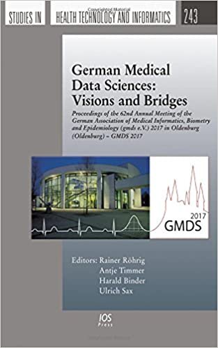 German Medical Data Sciences: Visions and Bridges; Proceedings of the 62nd Annual Meeting of the German Association of Medical Informatics, Biometry ... in Health Technology and Informatics) indir