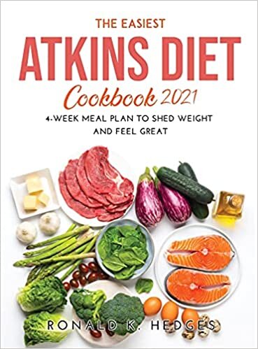THE EASIEST ATKINS DIET COOKBOOK 2021: 4-Week Meal Plan to Shed Weight and Feel Great indir