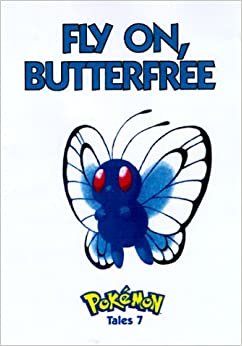 Pokemon Tales, Volume 7: Fly On Butterfree
