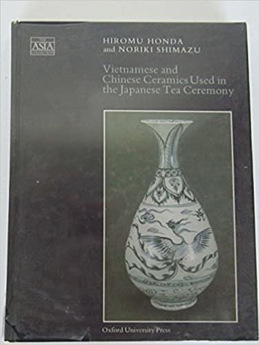 Vietnamese and Chinese Ceramics Used in the Japanese Tea Ceremony (The Asia Collection)
