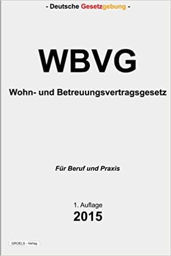 Wohn- und Betreuungsvertragsgesetz - WBVG: Wohn- und Betreuungsvertragsgesetz - WBVG