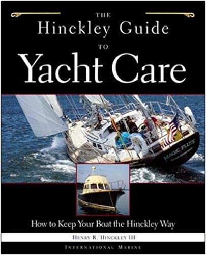 The Hinckley Guide to Yacht Care: How to Keep Your Boat the Hinckley Way (International Marine) indir