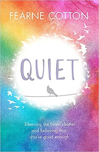 Quiet: Silencing the brain chatter and believing that you’re good enough