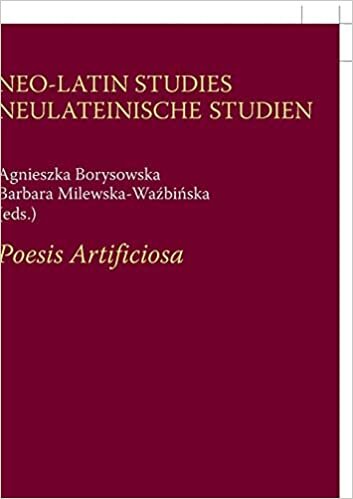 "Poesis Artificiosa": Between Theory and Practice (Neo-Latin Studies / Neulateinische Studien)
