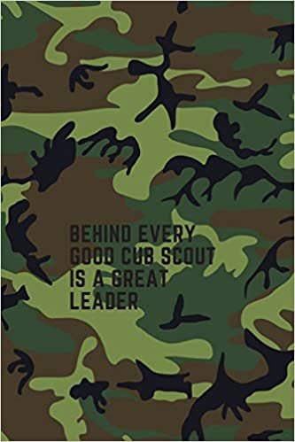 BEHIND EVERY GOOD CUB SCOUT IS A GREAT LEADER: Unlined Notebook (6x9 inches) for Taking Notes at Scout Summer Camp, Gift for Kids or Adults, Scout Journals Notebooks indir