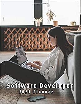 Software Developer 2021 Planner: Great Gift idea for Teacher, Family, Freinds and For special holidays ( Christmas, Halloween, Thanksgiving Father Day, Mother Day and Birthdays) / 140 Pages 8.5x11 in