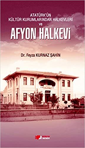 Atatürk'ün Kültür Kurumlarından Halkevleri ve Afyon Halkevi indir