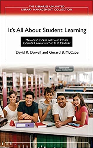 It's All About Student Learning: Managing Community and Other College Libraries in the 21st Century (Libraries Unlimited Library Management Collection)