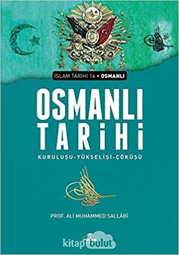 Osmanlı Tarihi: Kuruluşu, Yükselişi, Çöküşü
