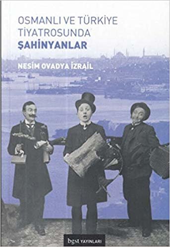 Osmanlı ve Türkiye Tiyatrosunda Şahinyanlar indir