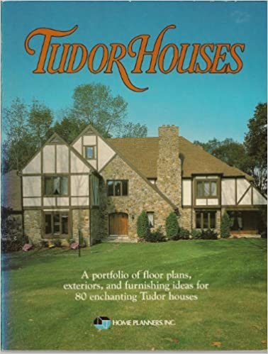Tudor Houses: A Portfolio of Floor Plans, Exteriors and Furnishing Ideas for 80 Enchanting Tudor Houses