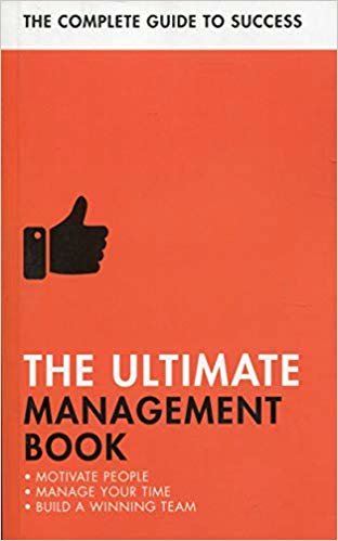 The Ultimate Management Book: Motivate People, Manage Your Time, Build a Winning Team indir